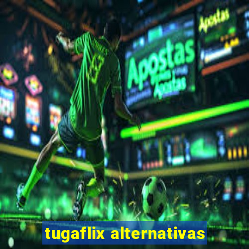 tugaflix alternativas